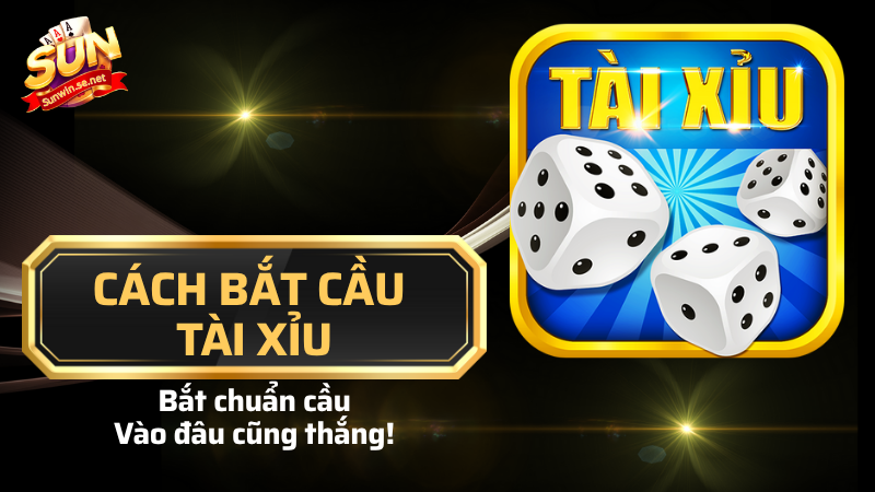 4 cách bắt cầu tài xỉu cực chuẩn dành cho newbie 1 cách bắt cầu tài xỉu